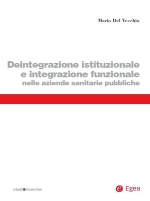 cover image of Deintegrazione istituzionale e integrazione funzionale nelle aziende sanitarie pubbliche